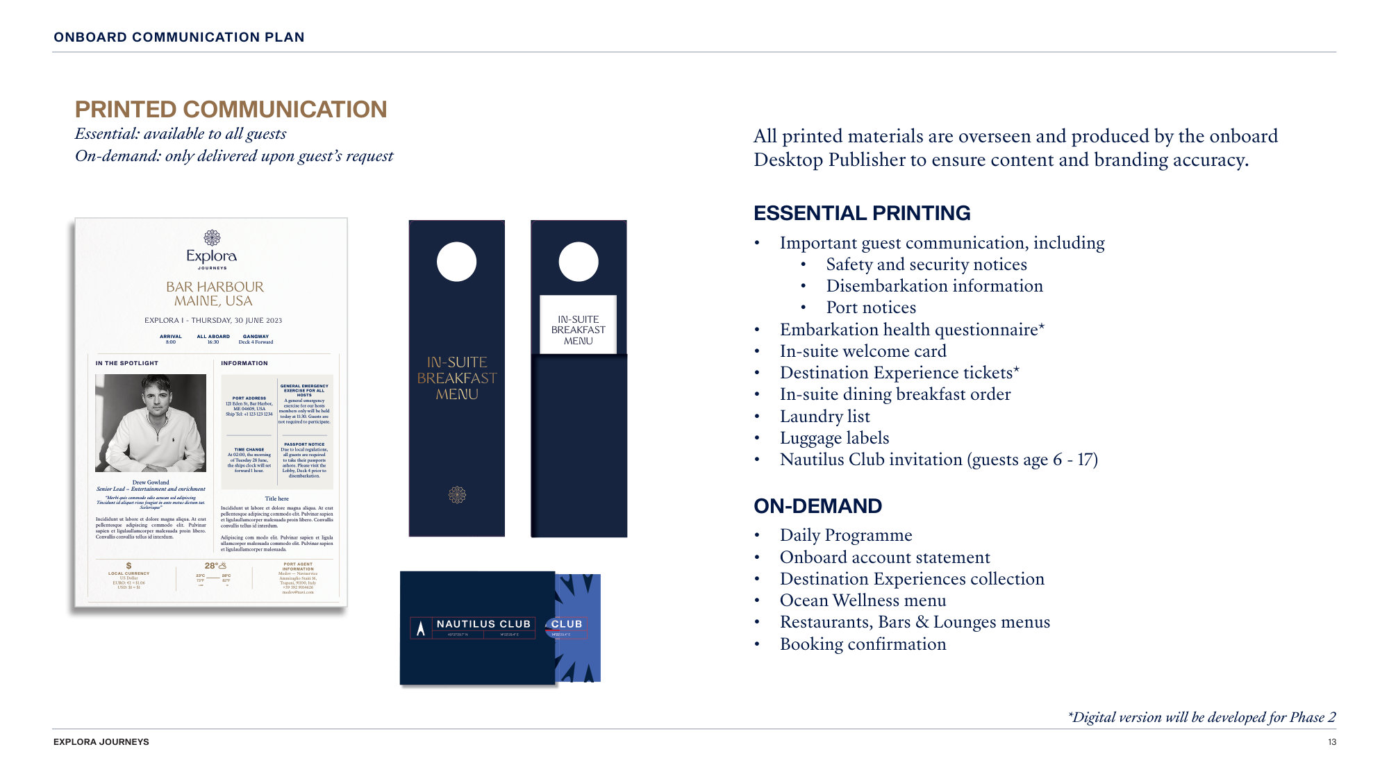 Printed communication. The onboard system, from the daily programme to the in-suite door hangers.